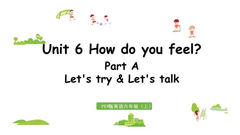 人教六(上)Unit 6 Part A 第1课时Let 's try&Let 's talk第5页