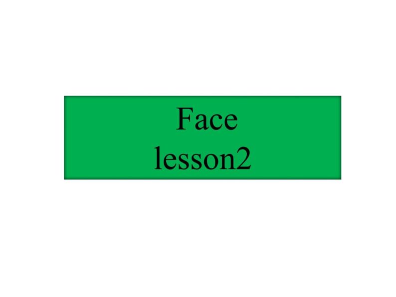 一年级上册英语Unit 2 Face_Lesson 2_课件-人教新起点版01