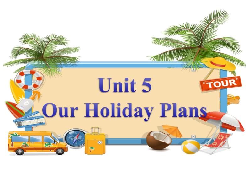 重大版英语六年级上册Unit 5《Our holiday plans》Lesson2课件01