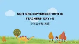 北京版英语三年级上册 UNIT ONE SEPTEMBER 10TH IS TEACHERS' DAY （1） PPT课件