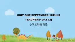 北京版英语三年级上册 UNIT ONE SEPTEMBER 10TH IS TEACHERS' DAY （2） PPT课件