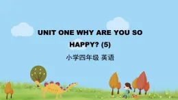 北京版英语四年级上册 UNIT ONE WHY ARE YOU SO HAPPY (5) PPT课件