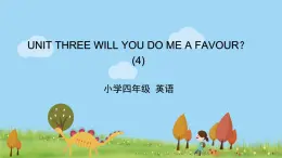 北京版英语四年级上册 UNIT THREE WILL YOU DO ME A FAVOUR (4) PPT课件