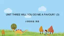 北京版英语四年级上册 UNIT THREE WILL YOU DO ME A FAVOUR？ (3) PPT课件