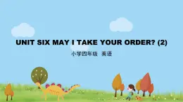 北京版英语四年级上册 UNIT SIX MAY I TAKE YOUR ORDER？ (2) PPT课件