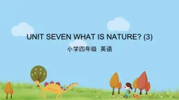 北京版英语四年级上册 UNIT SEVEN WHAT IS NATURE？(3) PPT课件