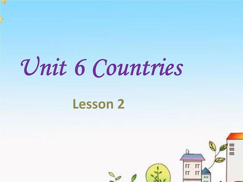 Unit 6 Countries Lesson 2 课件3第1页