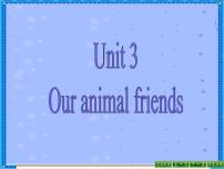 新版-牛津译林版Unit 3 Our animal friends评课课件ppt