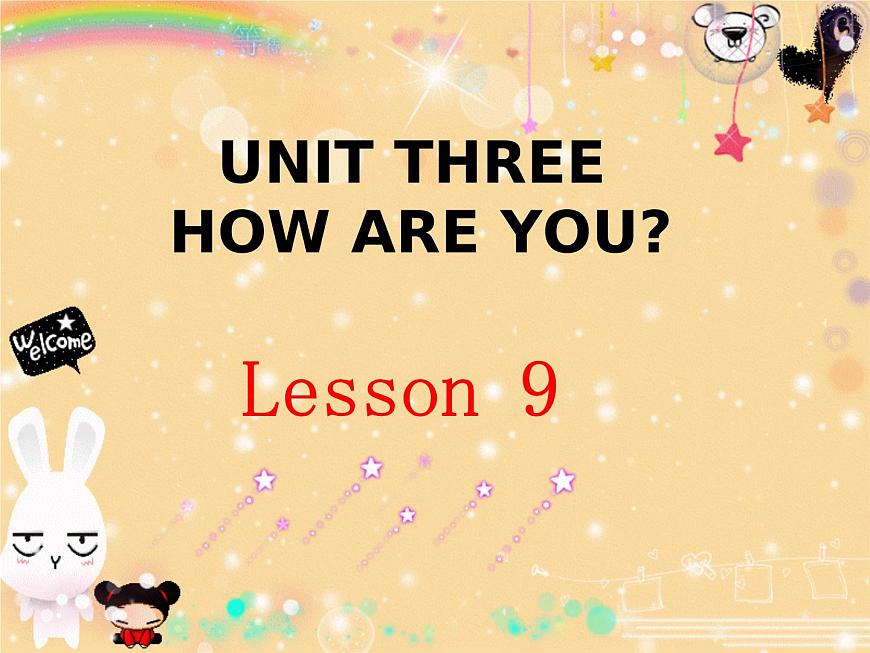 UNIT THREE HOW ARE YOU Lesson 9 課件第1頁(yè)
