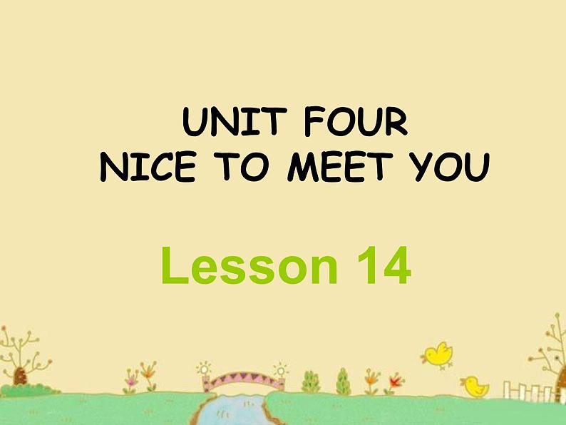 UNIT FOUR NICE TO MEET YOU Lesson 14 课件第1页