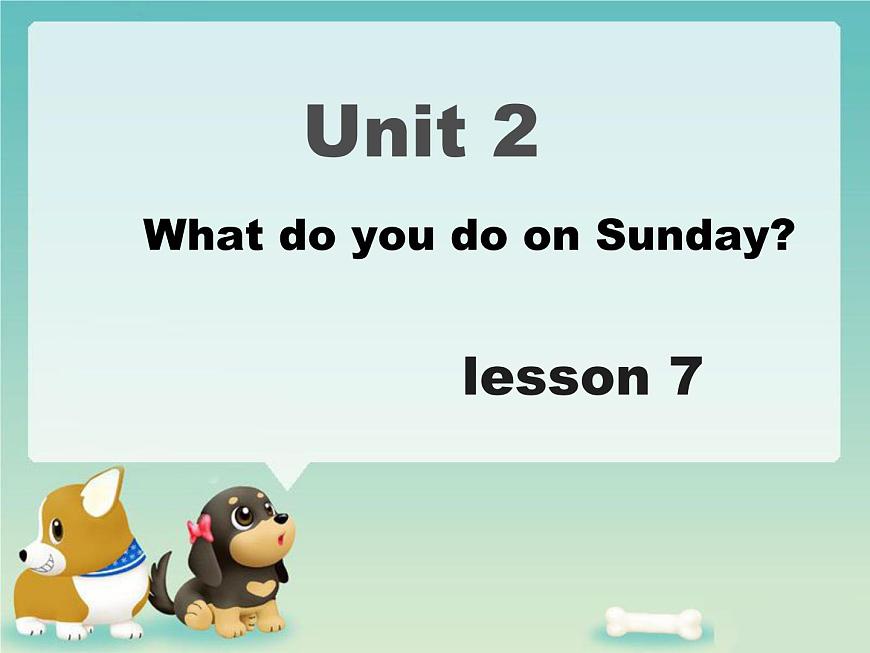 Unit2 WHAT DO YOU DO ON SUNDAY Lesson 7 課件第1頁(yè)