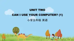 北京版英语五年级上册 UNIT TWO CAN I USE YOUR COMPUTER (1)PPT课件