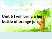 小学英语湘少版六年级上册Unit 6 I will bring a big bottle of orange juice课文内容ppt课件