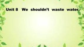 小学Unit 8 We shouldn't waste water示范课ppt课件