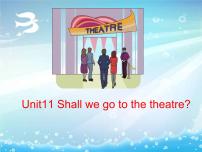 小学英语湘少版六年级上册Unit 11 Shall we go to the theatre?课前预习ppt课件