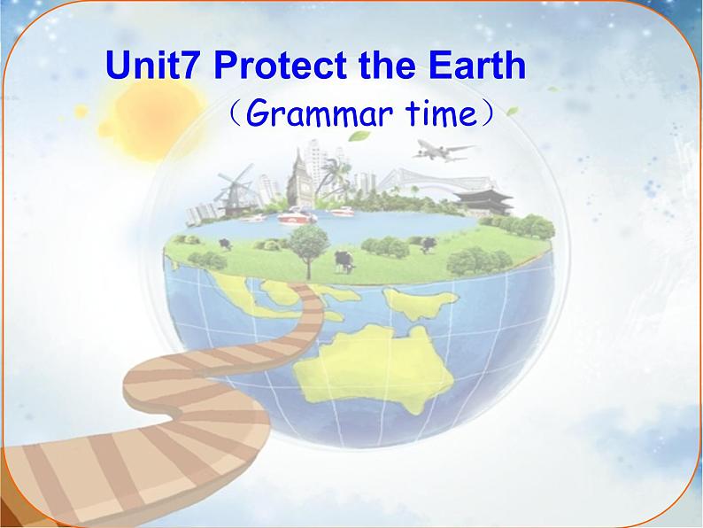 牛津译林版六年级英语上册-Unit 7 Protect the Earth(Grammar-Fun time)(9)课件01