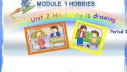 2021学年Module 1 HobbiesUnit 2 His hobby is drawing课文配套ppt课件