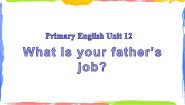 2021学年Unit 12 What’s your father’s job?示范课课件ppt