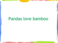 Module 7 Unit 1 Pandas love bamboo 课件