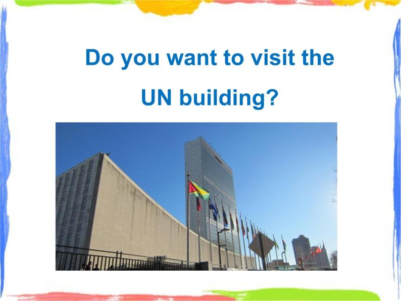 Module 9 Unit 1 Do you want to visit the UN building 课件01