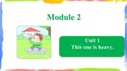 Module 2 Unit 1 This one is heavy（课件）