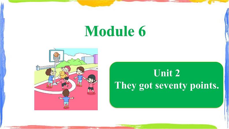 Module 6 Unit 2 They got seventy points(课件)第1页