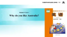 Module 9 Unit 1 Why do you like Australia 课件