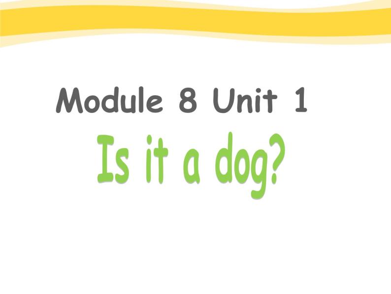 外研版（一起）小学英语一年级上册Module 7《Unit 1 Is it a dog》课件501