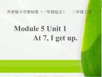 外研版 (一年级起点)二年级上册Module 5Unit 1 At 7 I get up.图片课件ppt