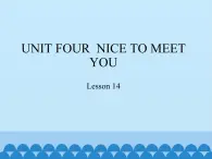 小学英语北京版一年级上册 UNIT FOUR  NICE TO MEET YOU-Lesson 14_课件