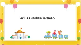 廣州版英語四年級下冊Module 6 Unit 11《I was born in January》   課件+教案+練習(xí)