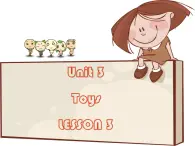 Unit 3 Toys Lesson 3 课件 2