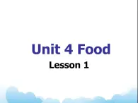 Unit 4 Food Lesson 1 课件 1