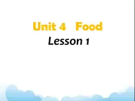 Unit 4 Food Lesson 2 课件 1