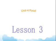 Unit 4 Food Lesson 3 课件3