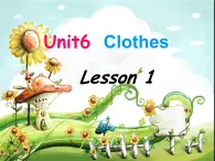 Unit 6 Clothes Lesson 1 课件 2