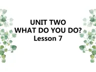 Unit 2 What do you do Lesson 7 课件