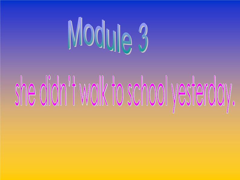 外研版(一起)英语四年级上册 Moduie 3 Unit 1 She didn 't walk to school yesterday.(1)(课件)第2页