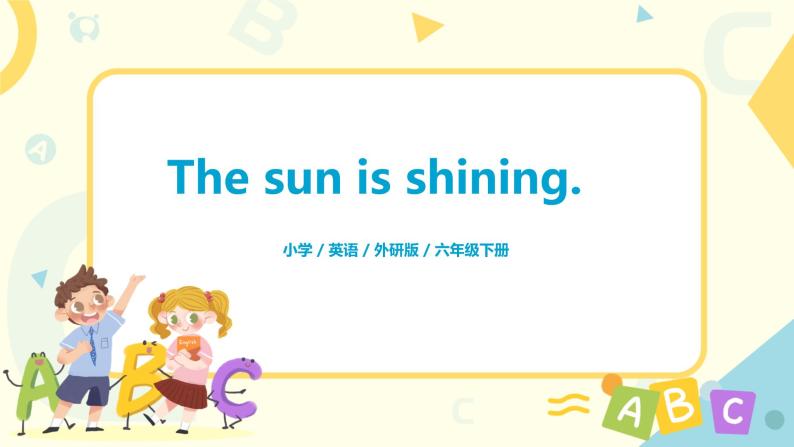 外研版（三起）英语六年级下册《Module 3 Unit 1 The sun is shining》课件+教案+练习01