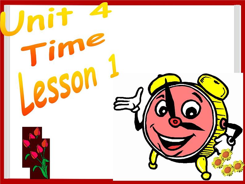 Unit 4 Time Lesson 1 课件 201