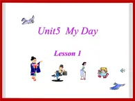 Unit 5 My Day Lesson 1 课件 1