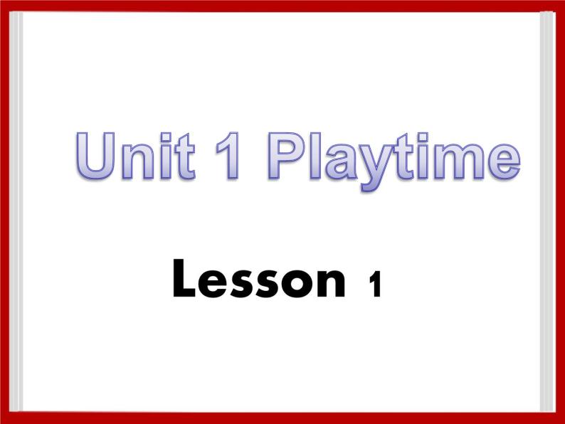 Unit 1 Playtime Lesson 1 课件 101