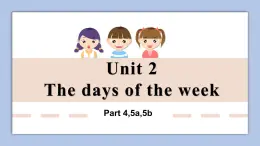 Unit 2 The days of the week Part 4-5b.ppt課件 +素材