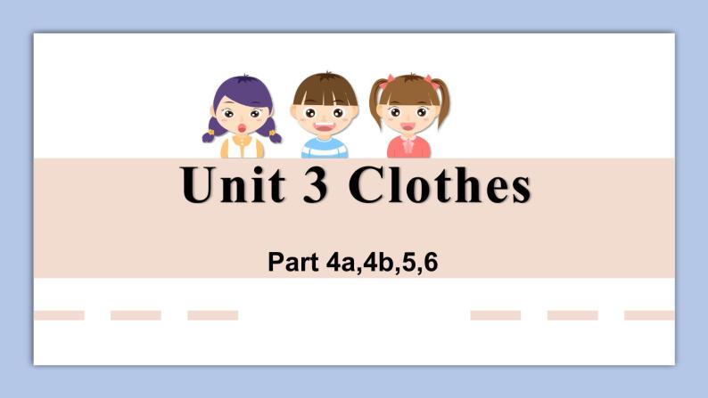 Unit 3 Clothes Part 4-6课件+素材01