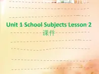 Unit 1 School Subjects Lesson 2 课件 3