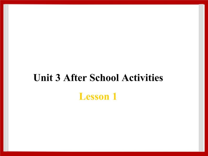 Unit 3 After School Activities Lesson 1 课件 101
