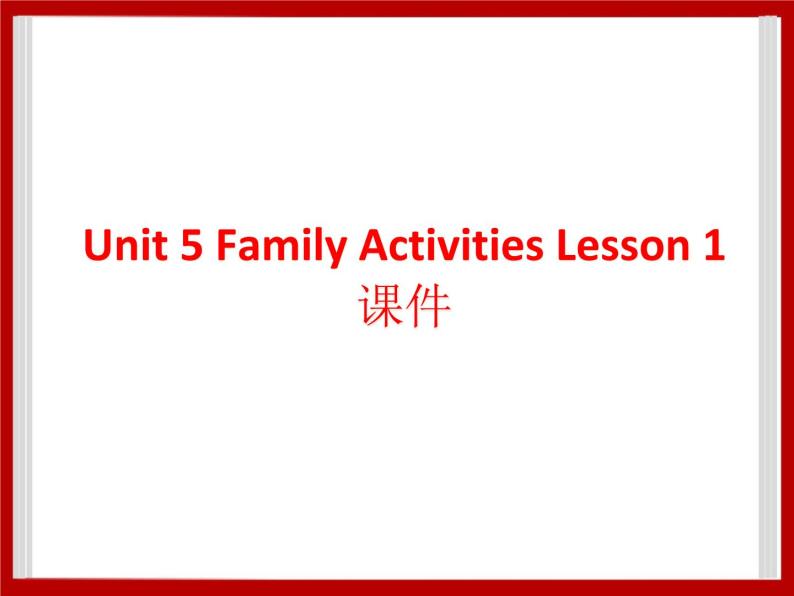 Unit 5 Family Activities Lesson 1 课件 301