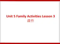 Unit 5 Family Activities Lesson 3 课件 3