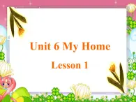 Unit 6 My Home Lesson 1 课件 1