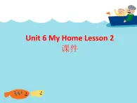 Unit 6 My Home Lesson 2 课件 3